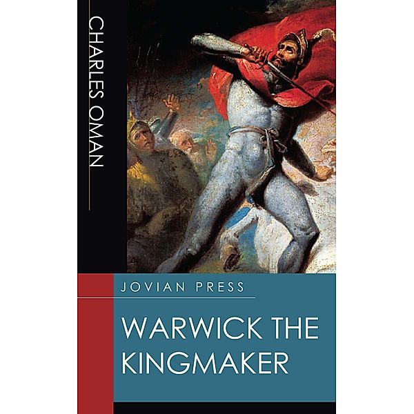 Warwick the Kingmaker, Charles Oman