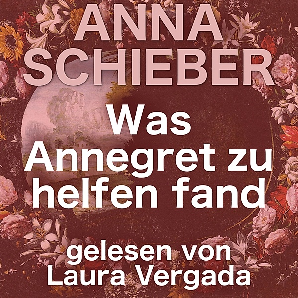 Was Annegret zu helfen fand, Anna Schieber