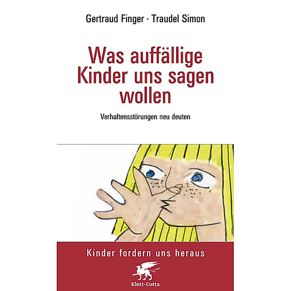 Was auffällige Kinder uns sagen wollen (Kinder fordern uns heraus), Waltraud Finger, Traudel Simon-Wundt