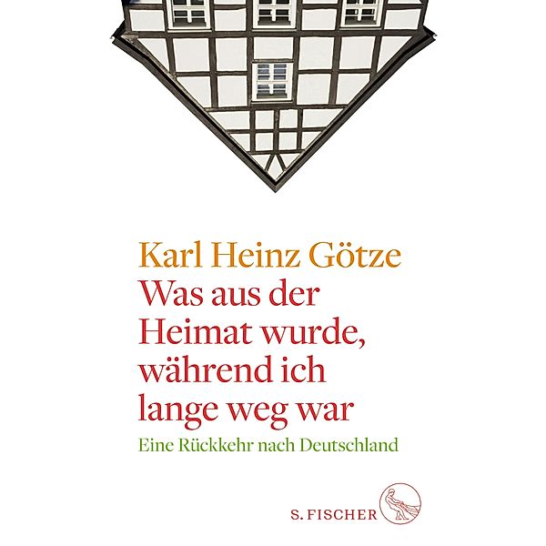 Was aus der Heimat wurde, während ich lange weg war, Karl Heinz Götze