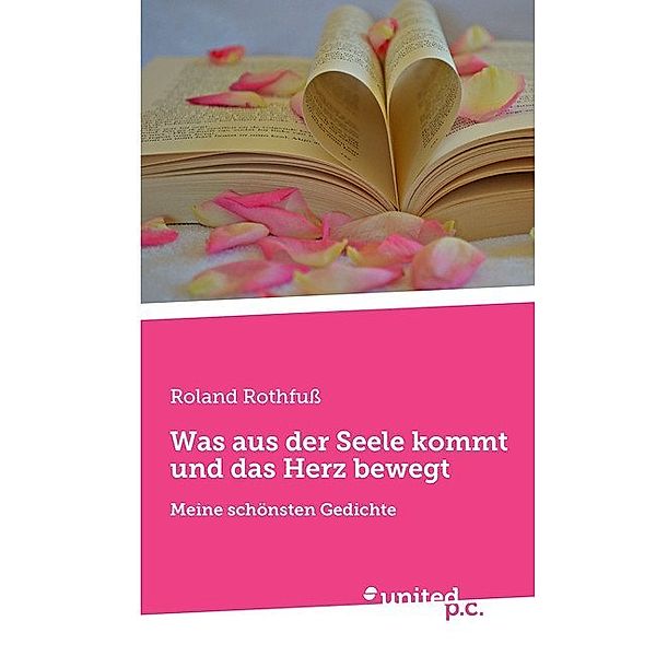 Was aus der Seele kommt und das Herz bewegt, Roland Rothfuss