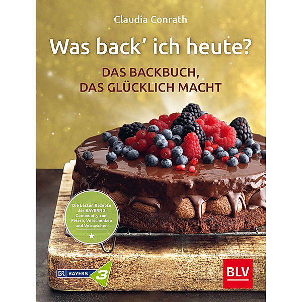 Was back' ich heute? - Das Backbuch, das glücklich macht, Claudia Conrath