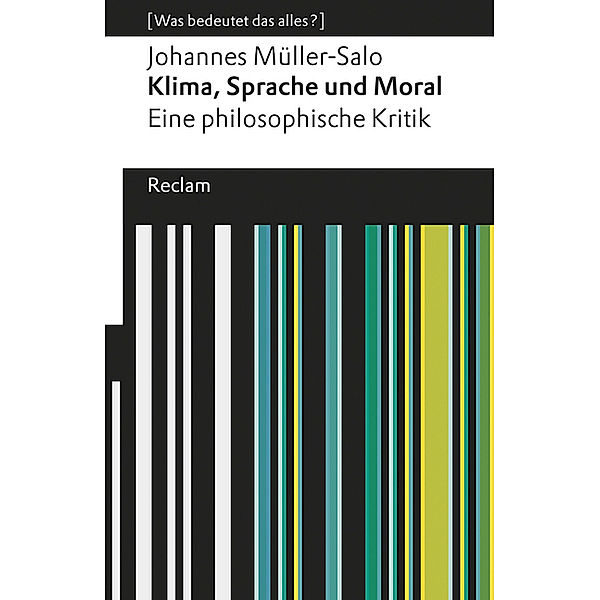 Was bedeutet das alles? / Klima, Sprache und Moral. Eine philosophische Kritik, Johannes Müller-Salo