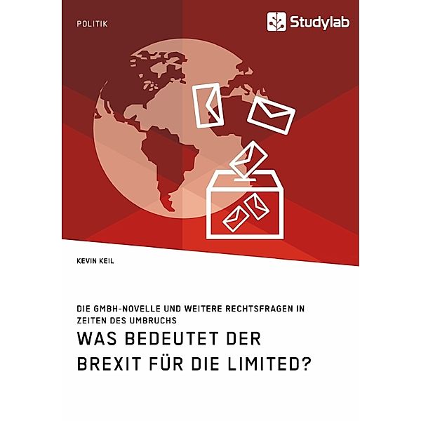 Was bedeutet der Brexit für die Limited? Die GmbH-Novelle und weitere Rechtsfragen in Zeiten des Umbruchs, Kevin Keil