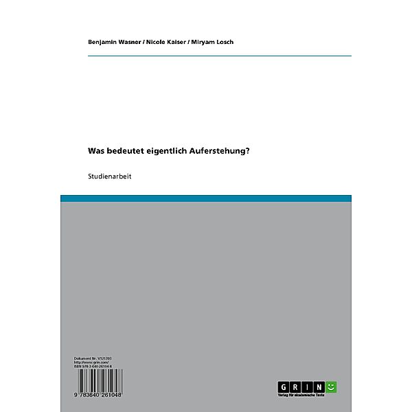 Was bedeutet eigentlich Auferstehung?, Nicole Kaiser, Benjamin Wasner, Miryam Losch