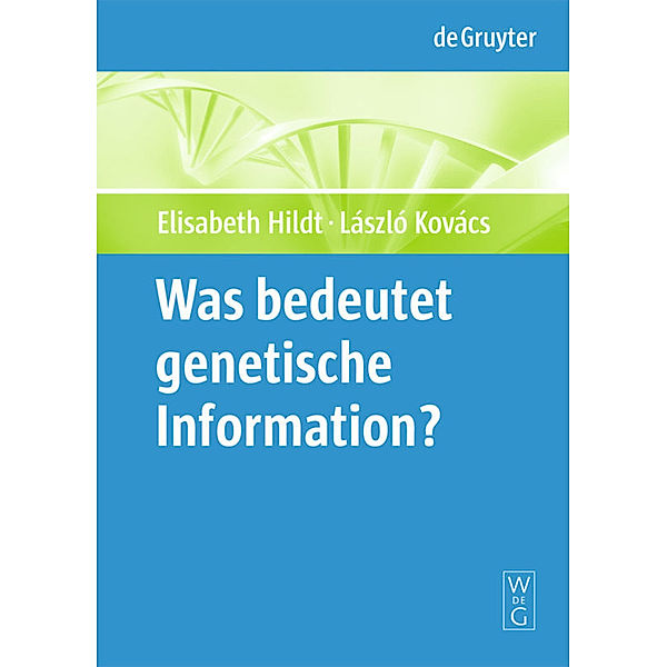 Was bedeutet genetische Information?, Elisabeth Hildt, László Kovács, Eve-Marie Engels