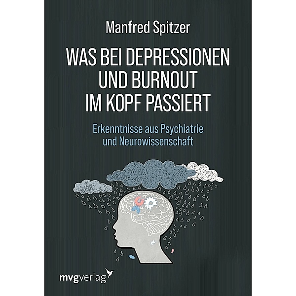 Was bei Depressionen und Burnout im Kopf passiert, Manfred Spitzer