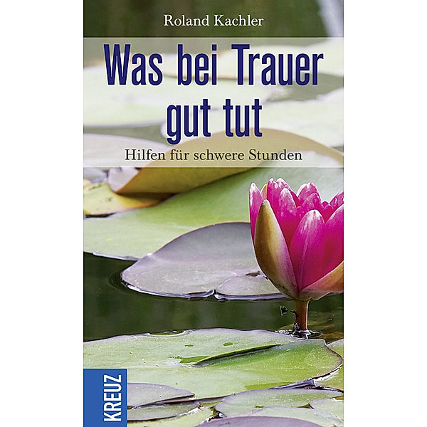 Was bei Trauer gut tut, Roland Kachler