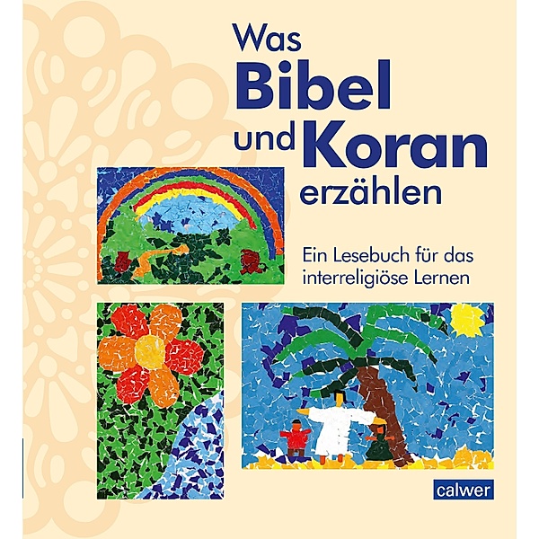Was Bibel und Koran erzählen, Kristina Augst, Anke Kaloudis, Esma Öger-Tunc, Birgitt Neukirch