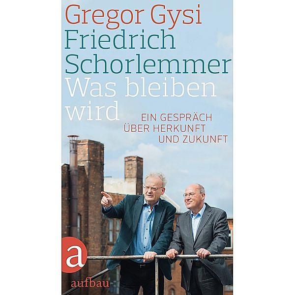 Was bleiben wird, Friedrich Schorlemmer, Gregor Gysi