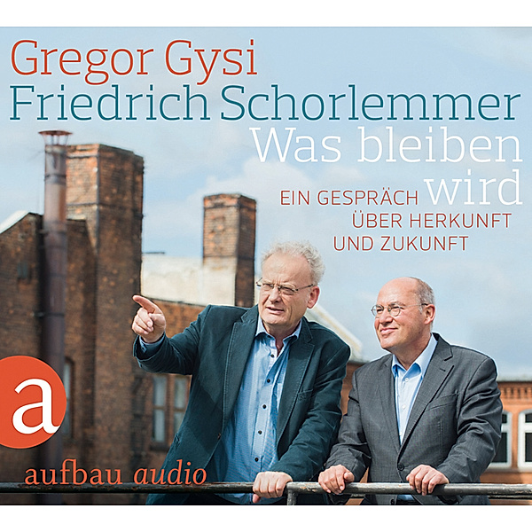 Was bleiben wird,3 Audio-CDs, Gregor Gysi, Friedrich Schorlemmer