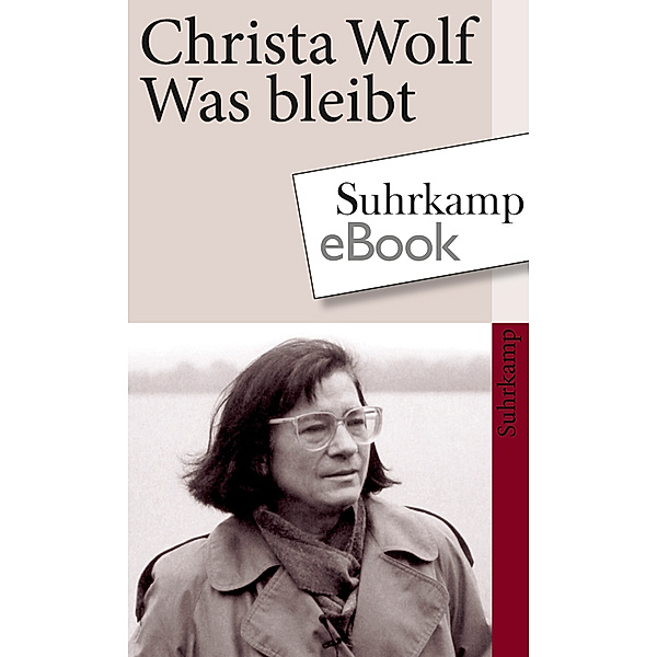 Was bleibt, Christa Wolf