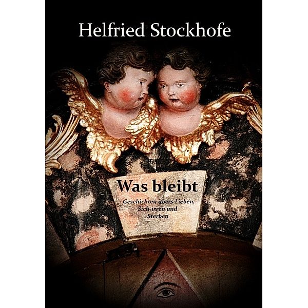 Was bleibt, Helfried Stockhofe