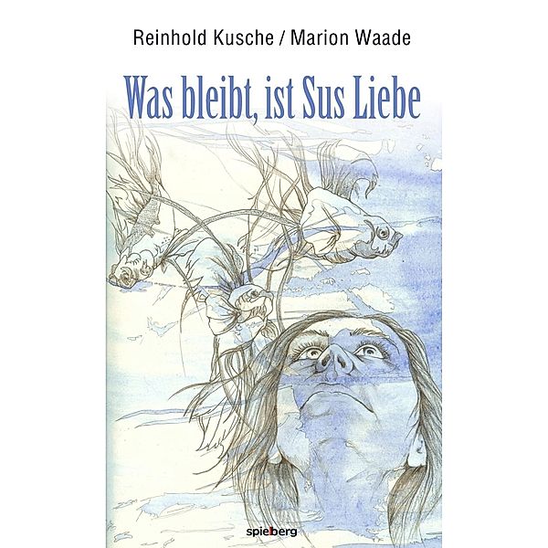 Was bleibt, ist Sus Liebe, Reinhold Kusche, Marion Waade