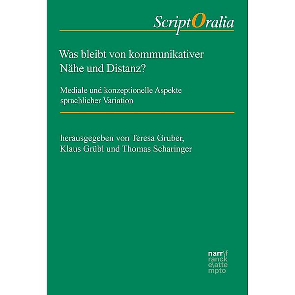 Was bleibt von kommunikativer Nähe und Distanz? / ScriptOralia Bd.144