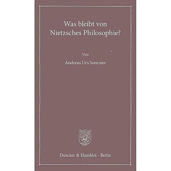 Was bleibt von Nietzsches Philosophie?, Andreas Urs Sommer