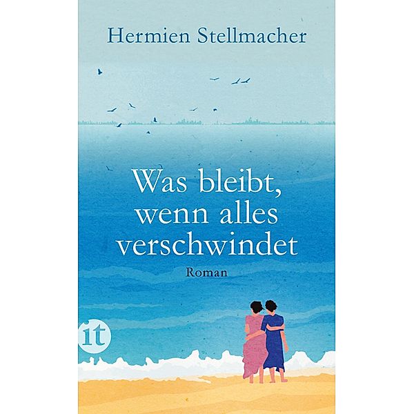 Was bleibt, wenn alles verschwindet / Insel-Taschenbücher Bd.4852, Hermien Stellmacher