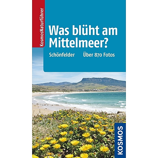 Was blüht am Mittelmeer? / Kosmos-Naturführer, Peter Schönfelder, Ingrid Schönfelder