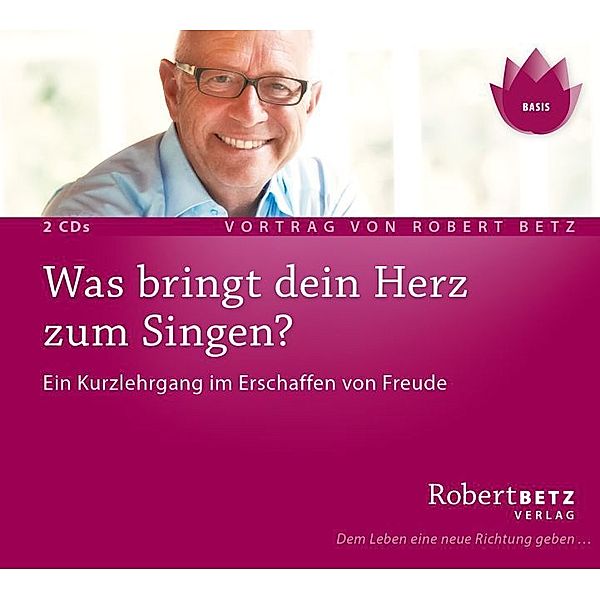 Was bringt dein Herz zum singen?,Audio-CD, Robert Betz