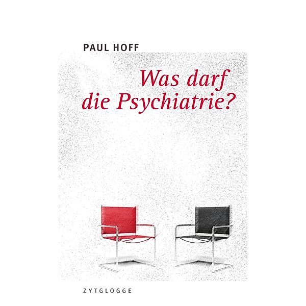 Was darf die Psychiatrie?, Paul Hoff