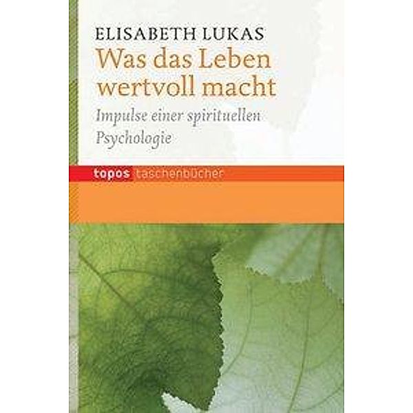 Was das Leben wertvoll macht, Elisabeth Lukas