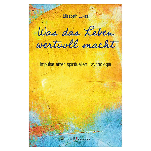 Was das Leben wertvoll macht, Elisabeth Lukas