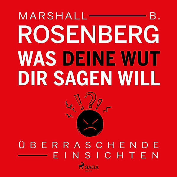 Was deine Wut dir sagen will - Überraschende Einsichten, Marshall B. Rosenberg