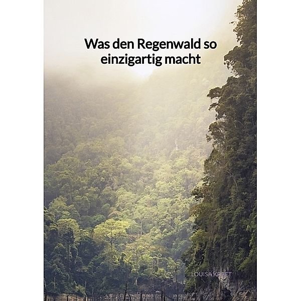 Was den Regenwald so einzigartig macht, Louisa Kraft