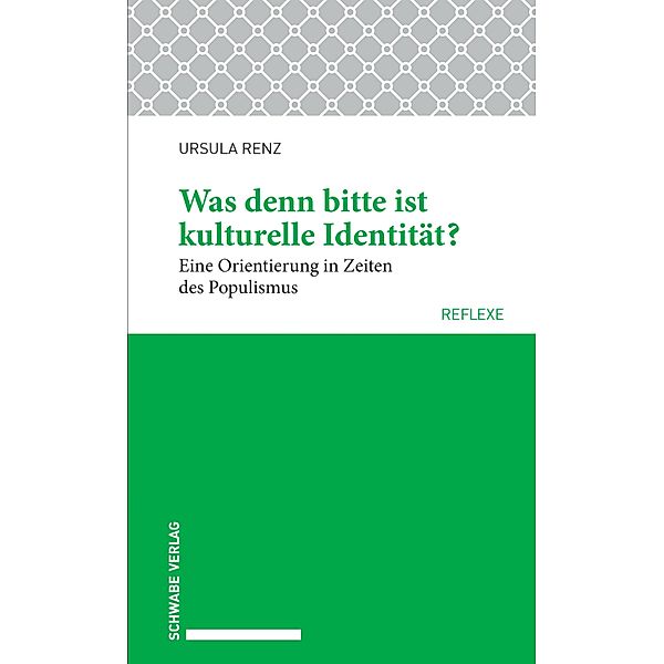 Was denn bitte ist kulturelle Identität? / Schwabe reflexe Bd.57, Ursula Renz