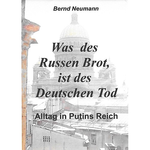Was des Russen Brot, ist des deutschenTod, Bernd Neumann
