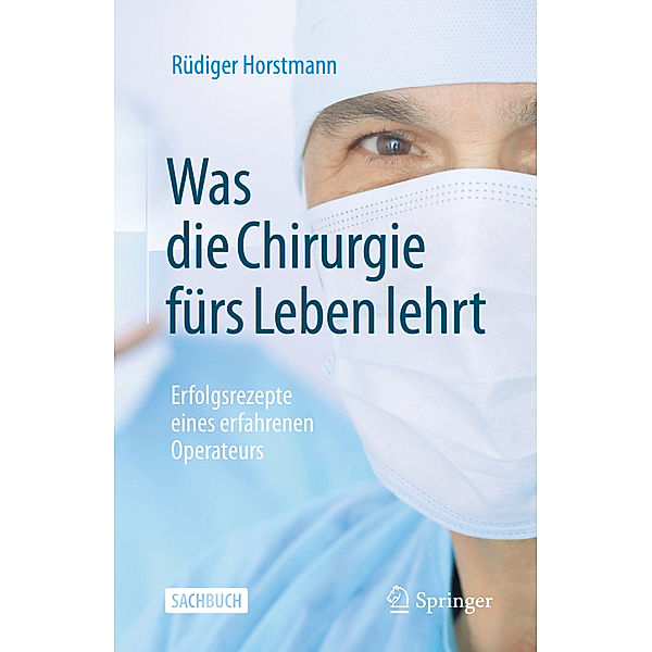 Was die Chirurgie fürs Leben lehrt, Rüdiger Horstmann