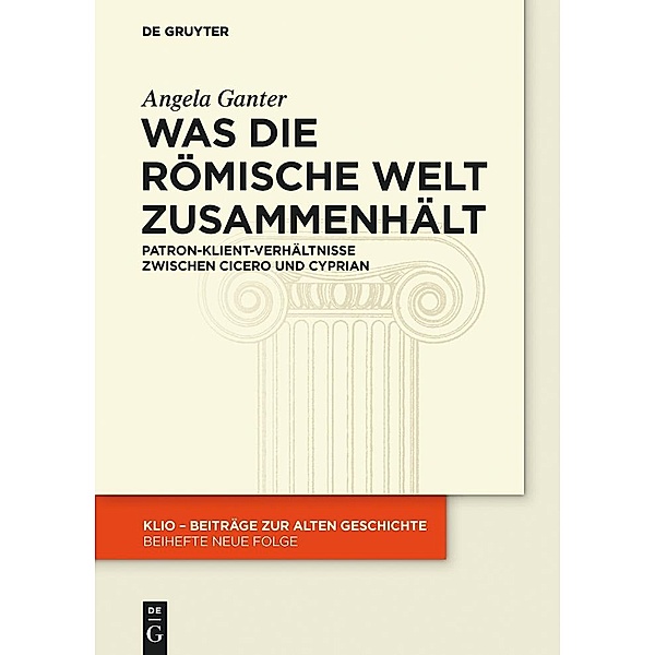 Was die römische Welt zusammenhält / KLIO / Beihefte. Neue Folge Bd.26, Angela Ganter