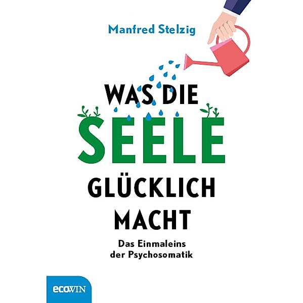 Was die Seele glücklich macht, Manfred Stelzig