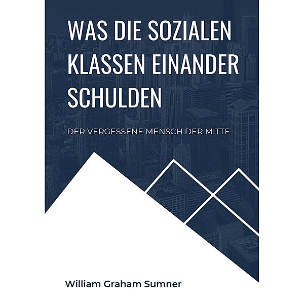Was die sozialen Klassen einander schulden / Toppbook Wissen Bd.46, William Graham Sumner