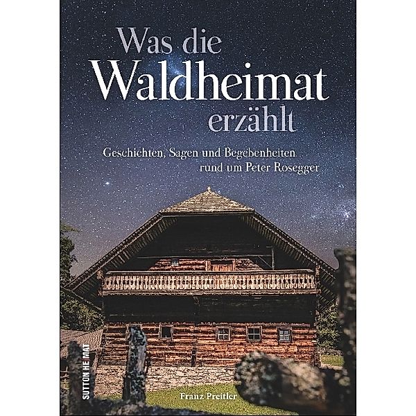 Was die Waldheimat erzählt, Franz Preitler