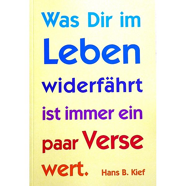 Was Dir im Leben widerfährt ist immer ein paar Verse wert., Hans Kief