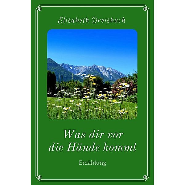 Was dir vor die Hände kommt, Elisabeth Dreisbach