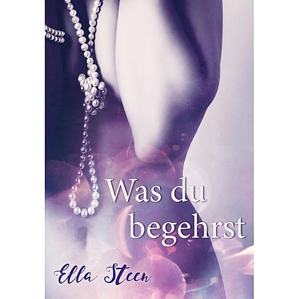 Was du begehrst, Ella Steen