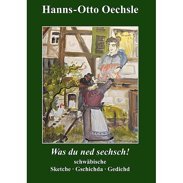 Was du ned sechsch!, Hanns-Otto Oechsle