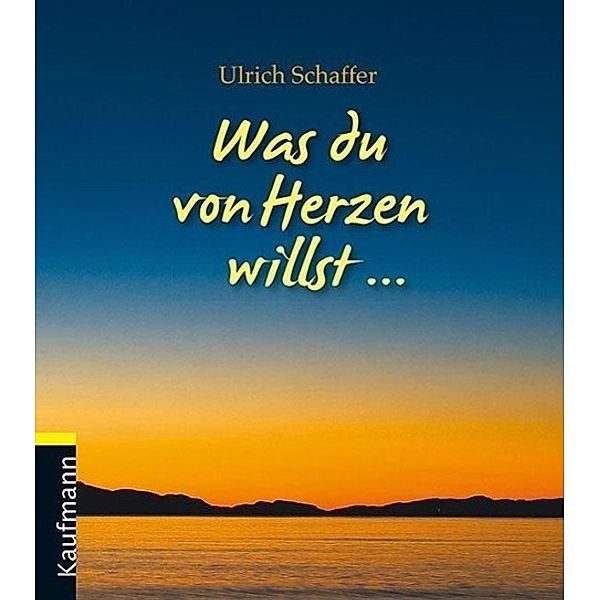 Was du von Herzen willst ..., Ulrich Schaffer