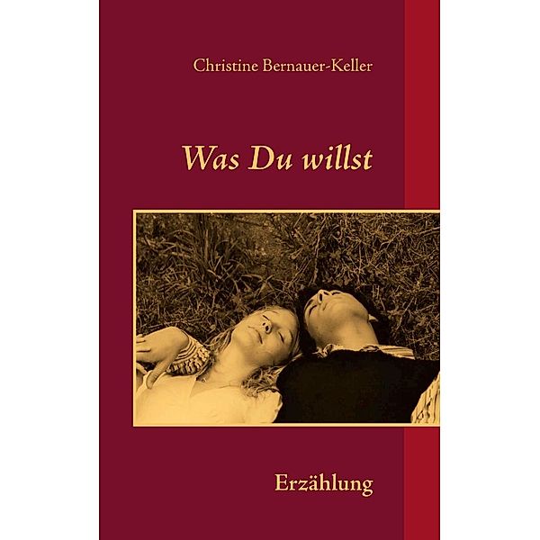 Was Du willst, Christine Bernauer-Keller