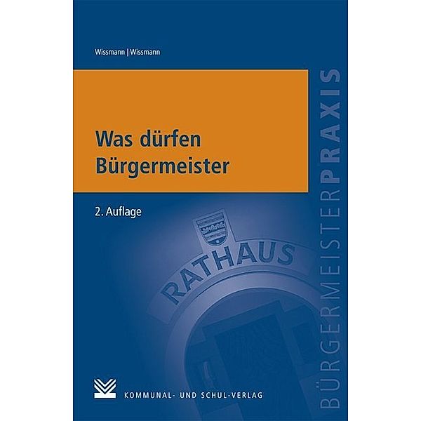 Was dürfen Bürgermeister, Monika Wissmann, Martin Wissmann