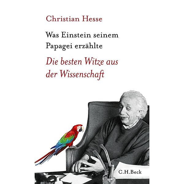 Was Einstein seinem Papagei erzählte / Beck'sche Reihe Bd.6084, Christian Hesse