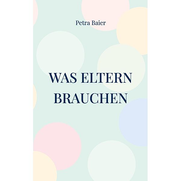 Was Eltern brauchen, Petra Baier