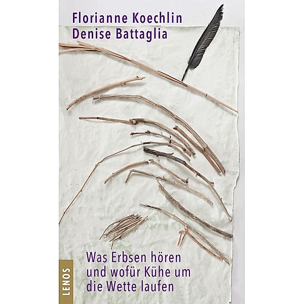 Was Erbsen hören und wofür Kühe um die Wette laufen, Florianne Koechlin, Denise Battaglia