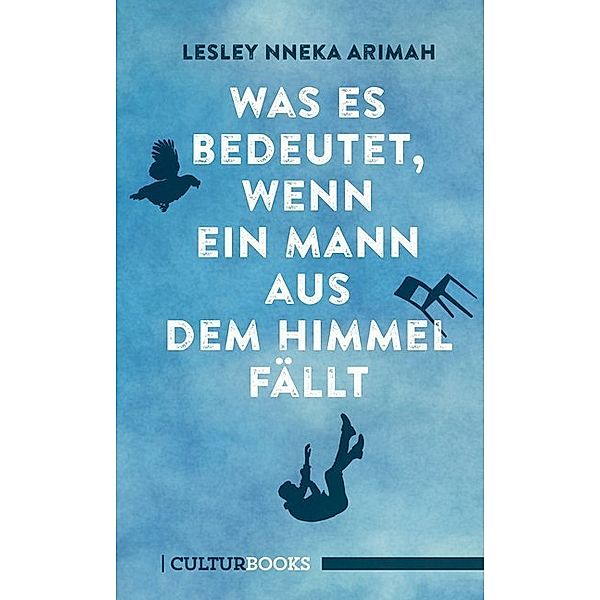 Was es bedeutet, wenn ein Mann aus dem Himmel fällt, Lesley Nneka Arimah