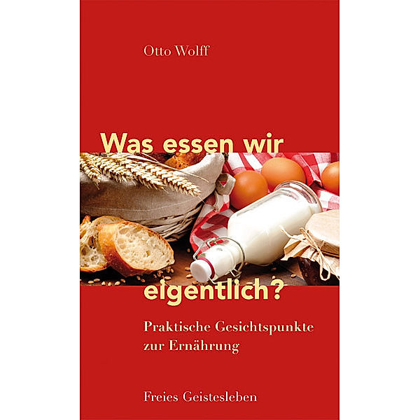 Was essen wir eigentlich?, Otto Wolff