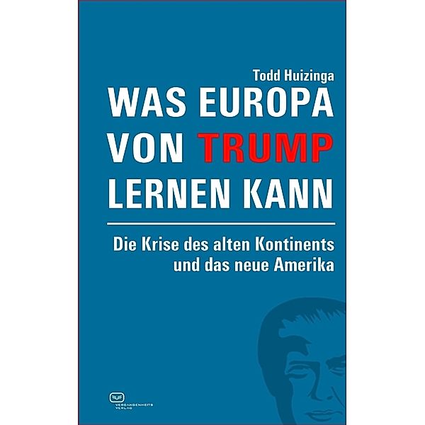 Was Europa von Trump lernen kann, Todd Huizinga