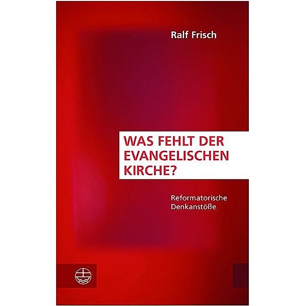 Was fehlt der evangelischen Kirche?, Ralf Frisch