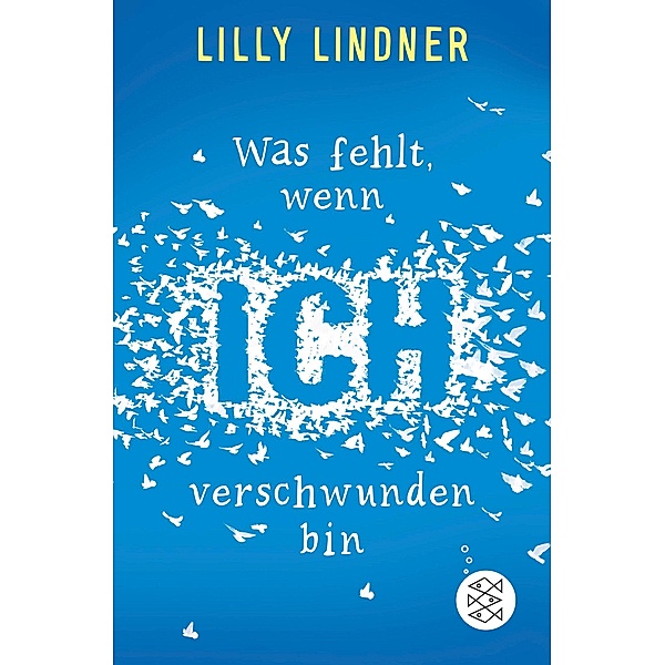 Was fehlt, wenn ich verschwunden bin, Lilly Lindner